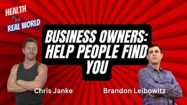 Biz Owners: Help People Find You with Brandon Leibowitz- Health in the Real World with Chris Janke