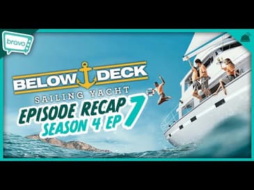 Below Deck: Sailing Yacht Season 4 Ep 7 Recap | Big Deck Energy