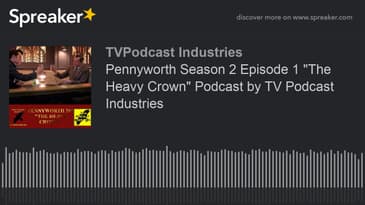 Pennyworth Season 2 Episode 1 "The Heavy Crown" Podcast by TV Podcast Industries (made with Spreaker
