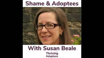 Shame & Adoptees With Susan Beale