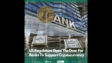 US Regulators Open The Door For Banks To Support Cryptocurrency