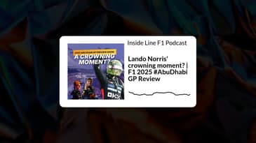 Inside Line F1 Podcast - Lando Norris' crowning moment? | F1 2025 #AbuDhabi GP Review