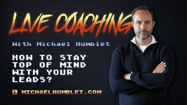 Stay top of mind with your prospects (leads) - Live Coaching Michael Humblet
