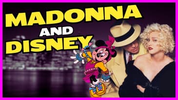 Madonna and Disney | Part 1 of The Trinity of 1980’s Pop Music And Disney Miniseries