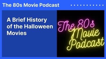 A Brief History of the Halloween Movies | The 80s Movie Podcast