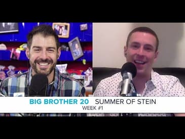Summer of Stein: Eric Stein on Week 1 of BB20 | July 2, 2018