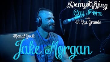 Demystifying Gay Porn S1E15: The Jake Morgan Interview