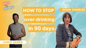 How to Stop Over-Drinking in 90 Days with Anna Charles - Health in the Real World with Chris Janke