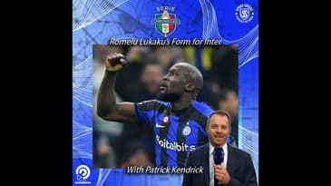 Romelu Lukaku's Form for Inter: with Patrick Kendrick