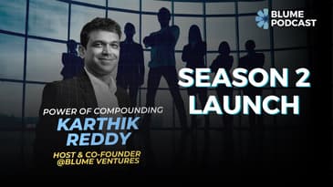 S2 E0. Karthik B. Reddy and Rohit Kaul of Blume Ventures talk about the Power of Compounding