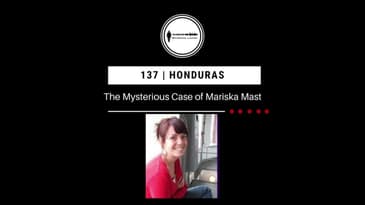 137. The Mysterious Case of Mariska Mast | Honduras PODCAST PROMO