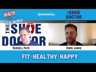 Choosing The Right Shoe Support - Health in the Real World with Chris Janke and Russell Pate