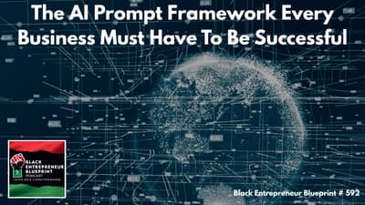 Black Entrepreneur Blueprint 592 - Jay Jones - The AI Prompt Framework Every Business Must Have...