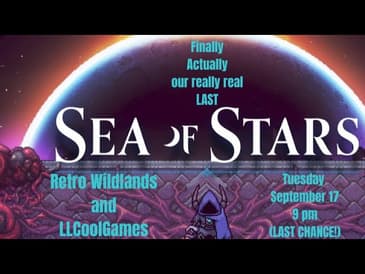 Really really our actual last Sea of Stars LIVESTREAM