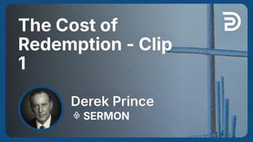 The Cost of Redemption | Clip 1 | Derek Prince