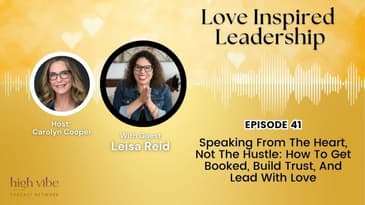 Speaking From The Heart, Not The Hustle: How To Get Booked, Build Trust, And Lead With Love