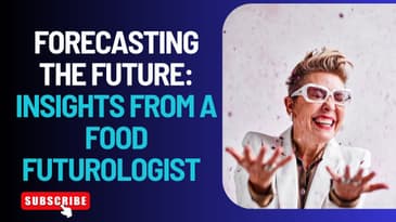 Forecasting the Future: Insights from a Food Futurologist