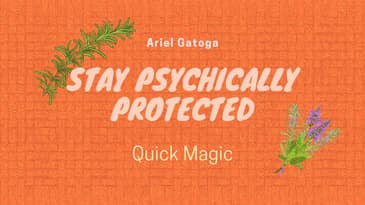Stay Psychically Protected -- Quick Magic With Ariel Gatoga