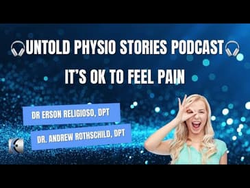 Untold Physio Stories Podcast - It’s Ok to Feel Pain