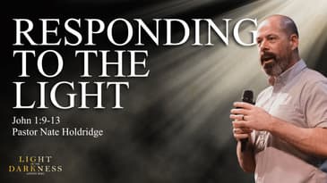 Responding to the Light (John 1:9-13)