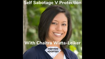 Self Sabotage V Protection With Chaitra Wirta-Leiker