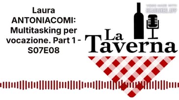 Laura ANTONIACOMI: Multitasking per vocazione. Part 1 - S07E08 | La Taverna Friuli Wine