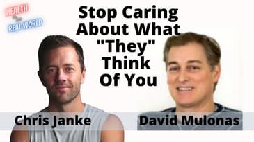 Stop Caring About What They Think with David Mulonas - Health in the Real World with Chris Janke