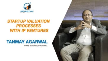 Startup Valuation processes with IP Ventures | Tanmay Agarwal - VP and Head GBS, Coca Cola |
