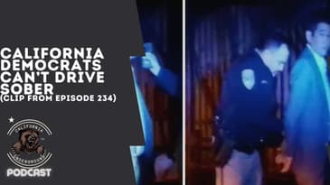 California Democrats Can't Drive Sober (Clip from Episode 234)