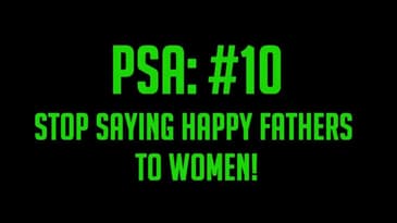Doggie Diamonds PSA #10: Stop Saying Happy Father's Day To Women