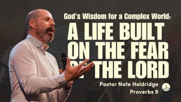 God's Wisdom for a Complex World: A Life Built on the Fear of the Lord (Proverbs 9)