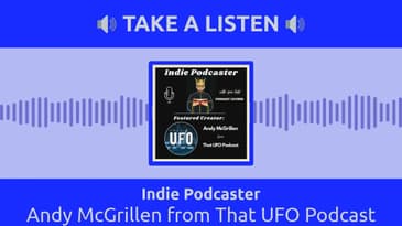 Indie Podcaster - Andy McGrillen from That UFO Podcast