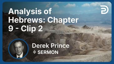 Analysis of Hebrews: Chapter 9 | Clip 2 | Derek Prince