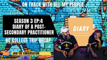On Track With All My People Szn 3 Ep 4 Diary Of A Post-Secondary Practitioner-NC Recap