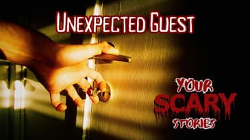 Unexpected Guest true scary story