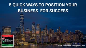 5 Quick Ways To Position Your Business For Success