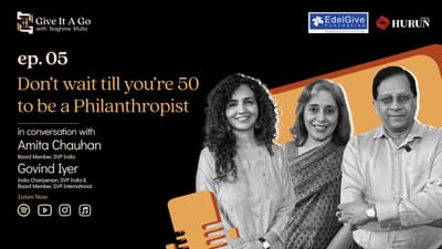 Don’t wait till you’re 50 to be a Philanthropist | Govind Iyer & Amita Chauhan | Give it a Go | EP 5