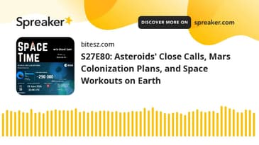 S27E80: Asteroids' Close Calls, Mars Colonization Plans, and Space Workouts on Earth