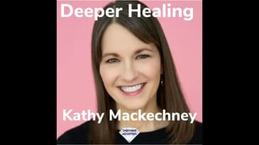 Deeper Healing With Kathy Mackechney