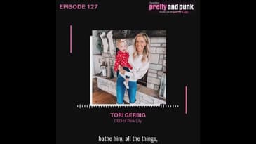 EP 127: From Mom to CEO: Tori Gerbig's Inspiring Journey to Building Pink Lily