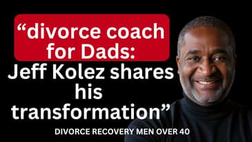 Divorce Coach for Dads: Jeff Kolez Shares His Transformation 🚀  ||  DPTSP #095  ||  David M. Webb