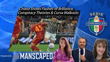 FULL EP | Chiesa Shows Flashes of Brilliance, Conspiracy Theories & Curva Walkouts