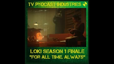 Loki Episode 6 "For All Time. Always" podcast from TV Podcast Industries