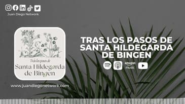 Los Principios de Santa Hildelgarda | Trás los pasos de Santa Hildegarda de Bingen
