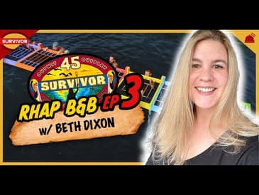 Survivor 45 | RHAP B&B Ep 3 with Beth Dixon