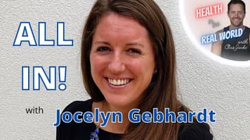 All In!! with Jocelyn Gebhardt - Health in the Real World with Chris Janke