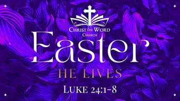 Easter 2026 - Christ the Word Church - Luke 24:1-8
