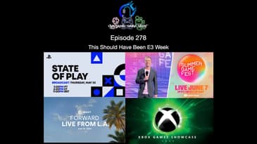 Episode 278 - This Should Have Been E3 Week