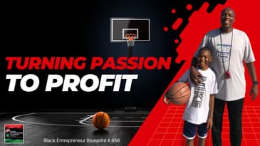 Black Entrepreneur Blueprint 456  - Maurice Taylor  - Turning Your Passion Into Profit