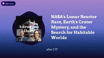 NASA's Lunar Reactor Race, Earth's Crater Mystery, and the Search for Habitable Worlds